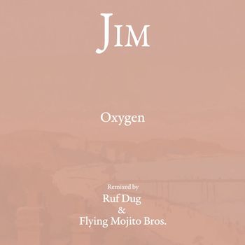 Jim - Oxygen Remixes