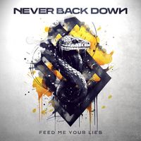 Never Back Down - Feed Me Your Lies