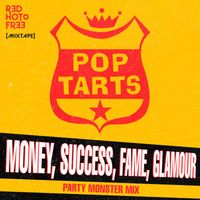 Pop Tarts - Money, Success, Fame, Glamour! (Party Monster Mix)