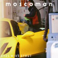 Moscoman - Eyes Wide Strut (Snapped Ankles - Austin Version)