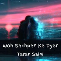 Taran Saini - Woh Bachpan Ka Pyar