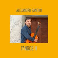 Alejandro Sancho - TANGOS III