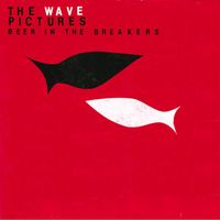 The Wave Pictures - Beer in the Breakers