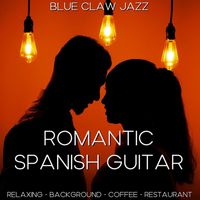 Blue Claw Jazz - Romantic Spanish Guitar (Relaxing Background Coffee Restaurant)