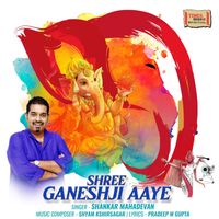 Shankar Mahadevan - Shree Ganeshji Aaye