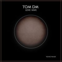 Tom DM - Love Rave