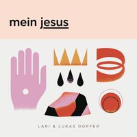 Lari & Lukas Dopfer - Mein Jesus