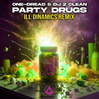 One-Dread, DJ 2 Clean - Party Drugs (Ill Dynamics Remix)