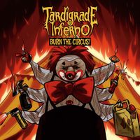 Tardigrade Inferno - Burn the Circus (Explicit)