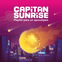 Capitán Sunrise - Playlist para un apocalipsis