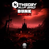 K Theory - R.I.P Bro (Dunk Remix)