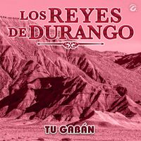 Los Reyes De Durango - Tu Gabán