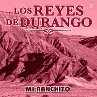 Los Reyes De Durango - Mi Ranchito
