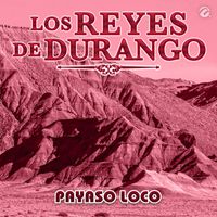 Los Reyes De Durango - Payaso Loco