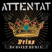 Attentat - Prins (Dubstep Remix)