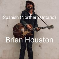 Brian Houston - Spanish (Northern Ontario)
