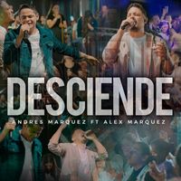 Andres Marquez - Deciende (En Vivo) [feat. Alex Marquez]