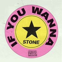Stone - If You Wanna