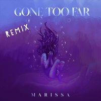 Marissa - Gone Too Far (Remix)