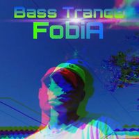 Fobia - Bass Trance (Explicit)