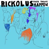 Rickolus - These Things Happen (Explicit)