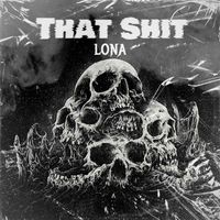 Lona - That Shit (Explicit)