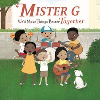 Mister G - We'll Make Things Better Together
