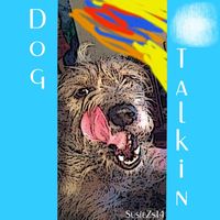 Susiezs14 - Dog Talkin