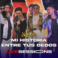 Los Santos - Mi Historia Entre Tus Dedos (Live Sessions)