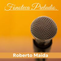 Roberto Maida - Fonoteca Preludio. Roberto Maida