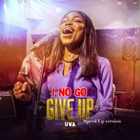 UWA - I No Go Give Up (Speed up version)