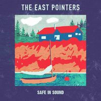 The East Pointers - Safe in Sound
