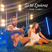 Fran Flores - Si tú quieres