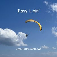 Josh Felton Mathews - Easy Livin'