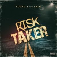 Young J - Risk Taker (feat. Lalo) (Explicit)