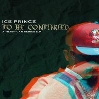 Ice Prince - To Be Continued (Explicit)