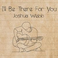 Joshua Webb - I'll Be There For You