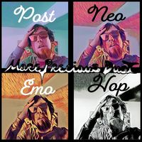 More Precious Dust - Post Neo Emo Hop