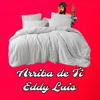 Eddy Luis - Arriba de Ti