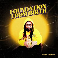 Louie Culture - Foundation from Birth