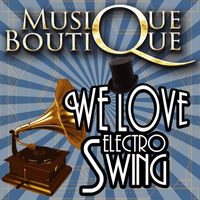 Musique Boutique - WE LOVE ELECTRO SWING