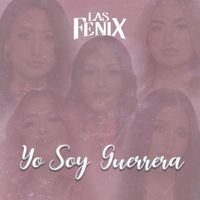 Las Fenix - Yo Soy Guerrera