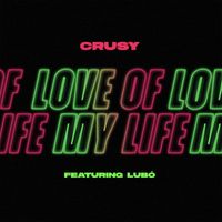 Crusy - Love of My Life (feat. Lubó)