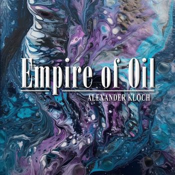 Alexander Kloch - Empire of Oil