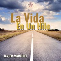 Javier Martinez - La Vida en un Hilo