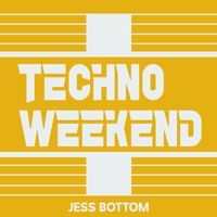 Jess Bottom - Techno Weekend 11