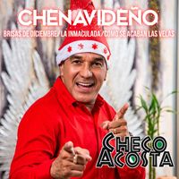 Checo Acosta - CHENAVIDEÑO: Brisas de Diciembre / La Inmaculada / Como Se Acaban Las Velas