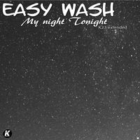 Easy Wash - MY NIGHT TONIGHT