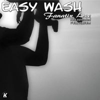 Easy Wash - FANATIX LOVE k23 extended FULL ALBUM