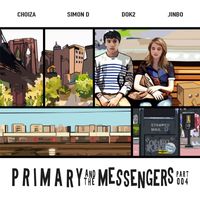 Primary - Primary and the Messengers, Pt. 4